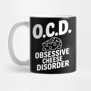 O.C.D. Obsessive Cheese Disorder Mug