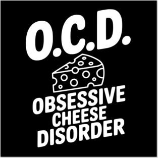 O.C.D. Obsessive Cheese Disorder Posters and Art