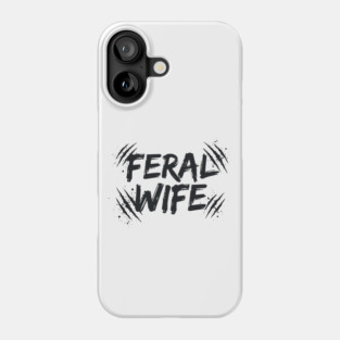 Feral wife Phone Case