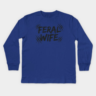 Feral wife Kids Long Sleeve T-Shirt