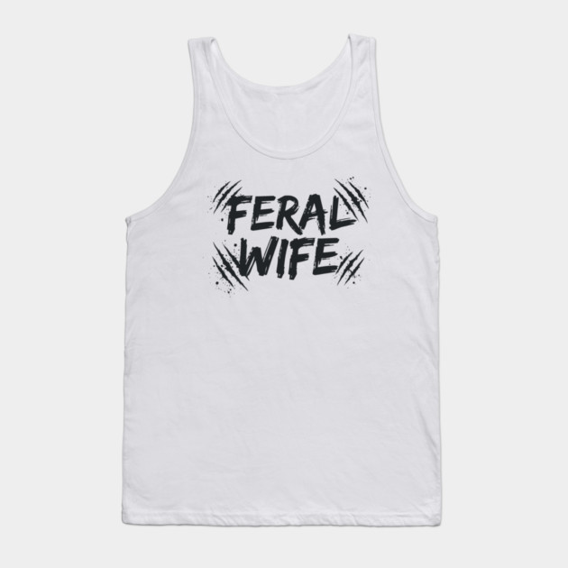 Feral wife Tank Top by CreativeSage