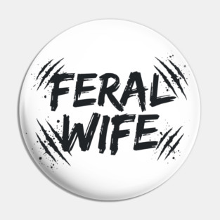 Feral wife Pin