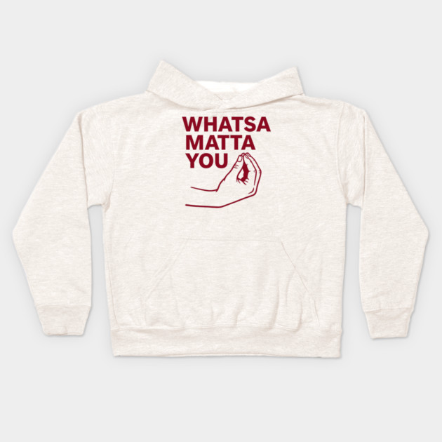 Whatsa Matta You Kids Hoodie by CreativeSage