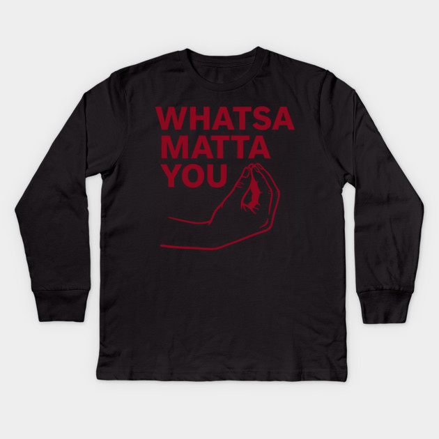 Whatsa Matta You Kids Long Sleeve T-Shirt by CreativeSage