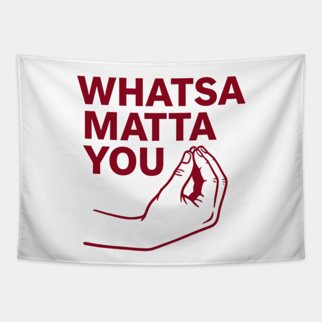 Whatsa Matta You Tapestry by CreativeSage