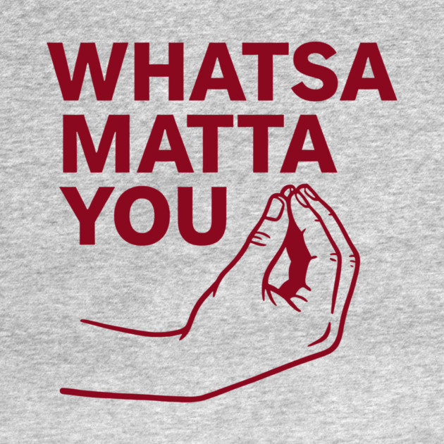 Whatsa Matta You by CreativeSage