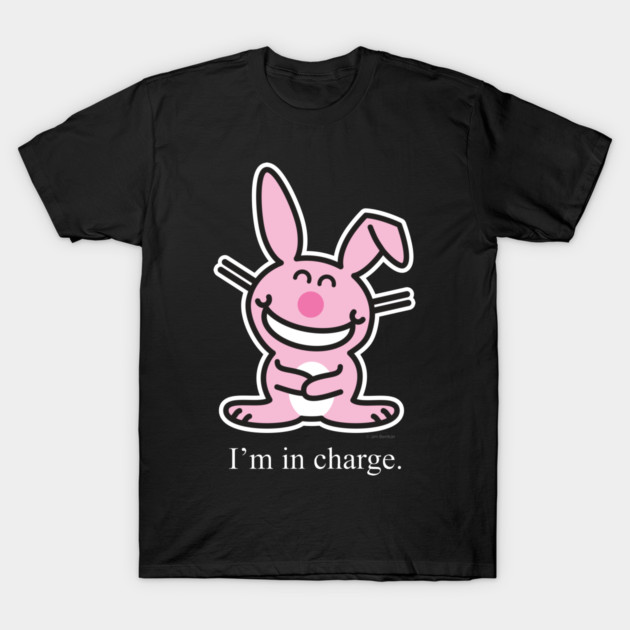 I'm In Charge - It's Happy Bunny (on dark colors) T-Shirt by JoKoBo