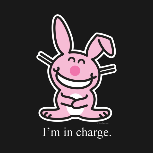 I'm In Charge - It's Happy Bunny (on dark colors) by JoKoBo