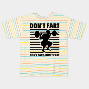 Don’t Fart Funny Gym Quote – Humor Fitness Workout Kids T-Shirt