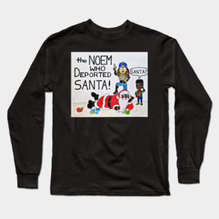 The Noem Who Deported Black Santa - Front - Black Santa - Front Long Sleeve T-Shirt