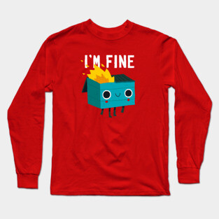 Dumpster Is Fine Long Sleeve T-Shirt