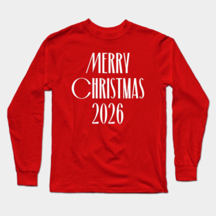 Merry Christmas 2026 Long Sleeve T-Shirt