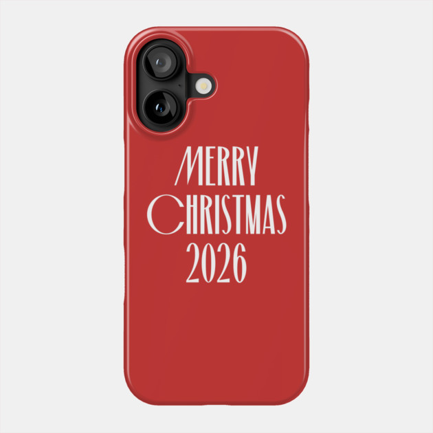 Merry Christmas 2026 Phone Case by Creatifly Graphic Tees
