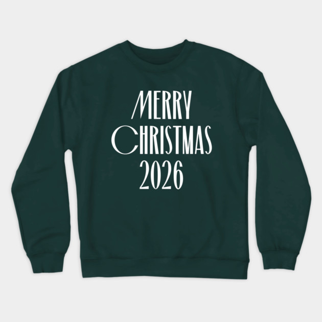 Merry Christmas 2026 Crewneck Sweatshirt by Creatifly Graphic Tees