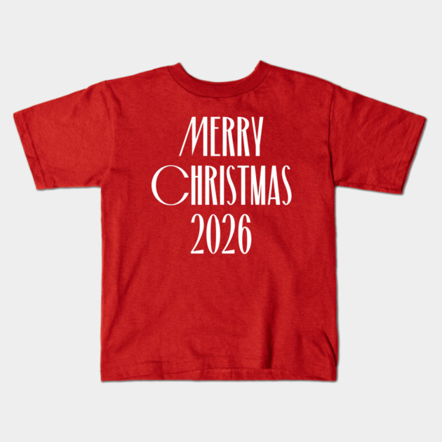 Merry Christmas 2026 Kids T-Shirt by Creatifly Graphic Tees