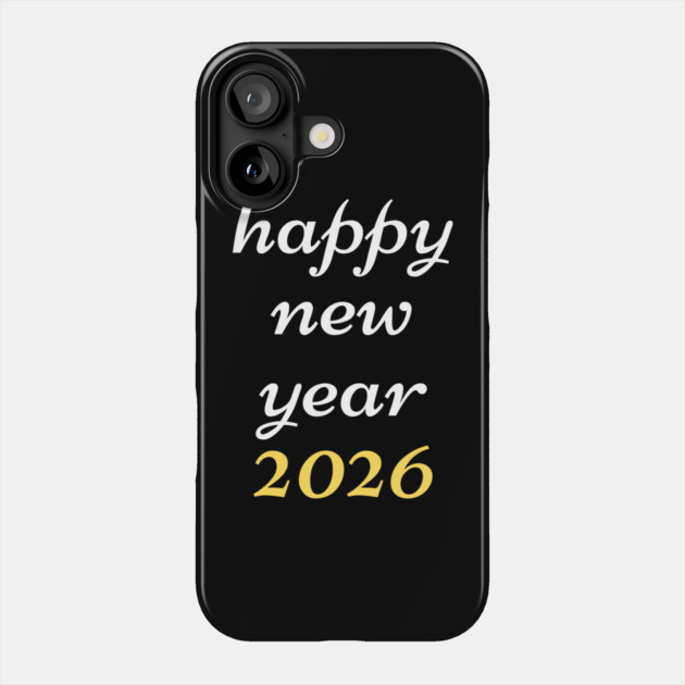 Happy New Year 2026 Phone Case by Creatifly Graphic Tees