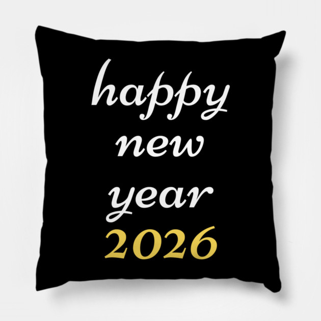 Happy New Year 2026 Pillow by Creatifly Graphic Tees