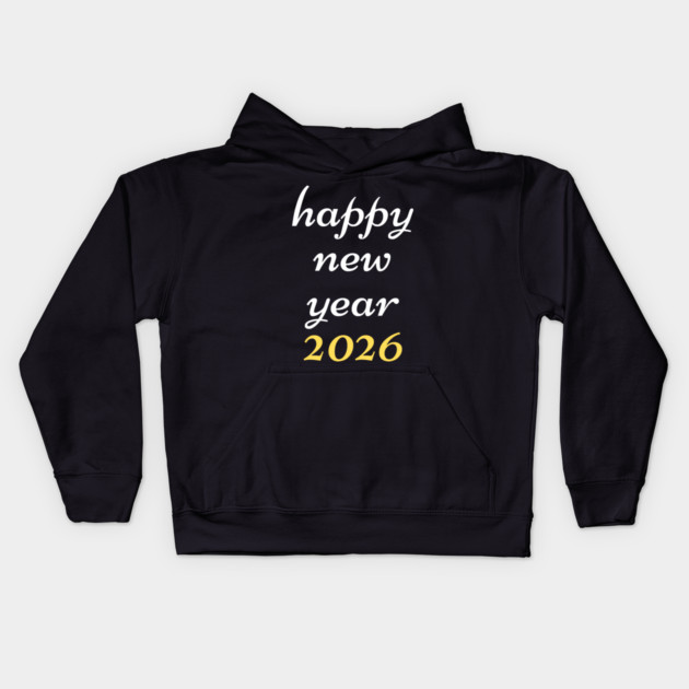 Happy New Year 2026 Kids Hoodie by Creatifly Graphic Tees