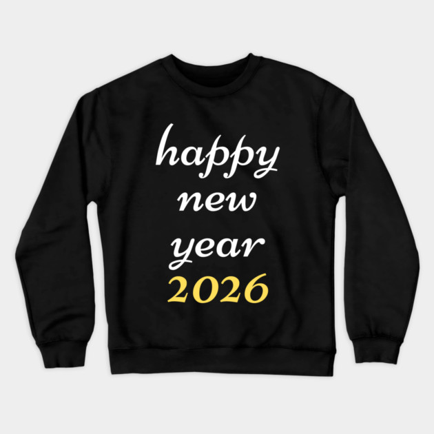Happy New Year 2026 Crewneck Sweatshirt by Creatifly Graphic Tees