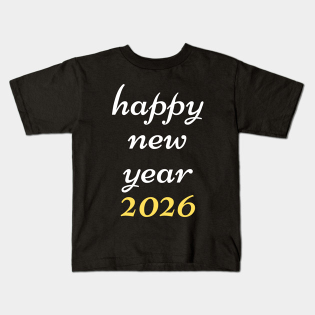 Happy New Year 2026 Kids T-Shirt by Creatifly Graphic Tees