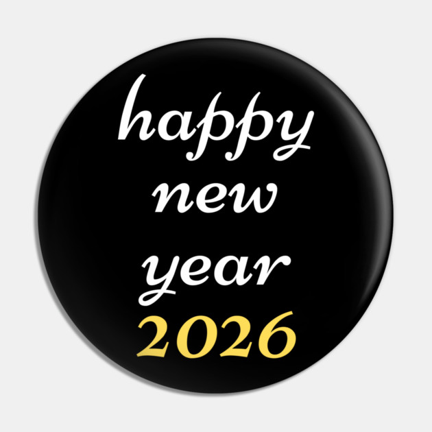 Happy New Year 2026 Pin by Creatifly Graphic Tees