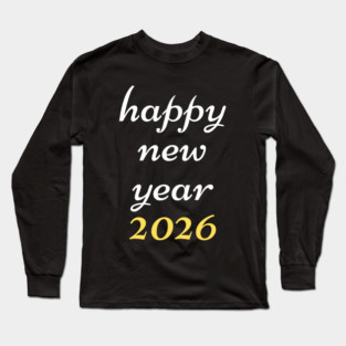 Happy New Year 2026 Long Sleeve T-Shirt