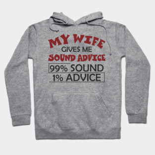 My Wife Gives Me Sound Advice Marriage Humor Hoodie