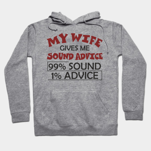 My Wife Gives Me Sound Advice Marriage Humor Hoodie by Anticorporati