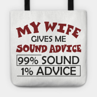 My Wife Gives Me Sound Advice Marriage Humor Tote