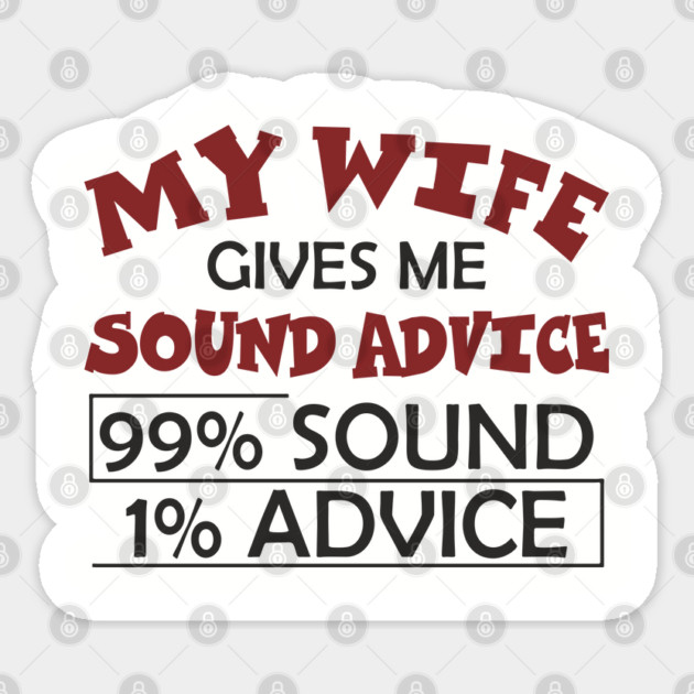 My Wife Gives Me Sound Advice Marriage Humor Sticker by Anticorporati