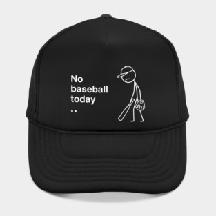 No Baseball Today Sad Baseball Fan Hat