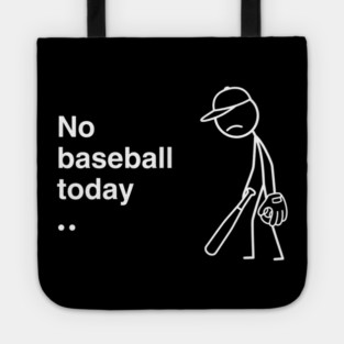 No Baseball Today Sad Baseball Fan Tote