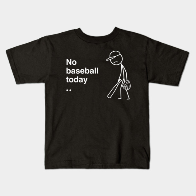 No Baseball Today Sad Baseball Fan Kids T-Shirt by ArtistTee ⭐⭐⭐⭐⭐