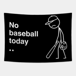 No Baseball Today Sad Baseball Fan Tapestry