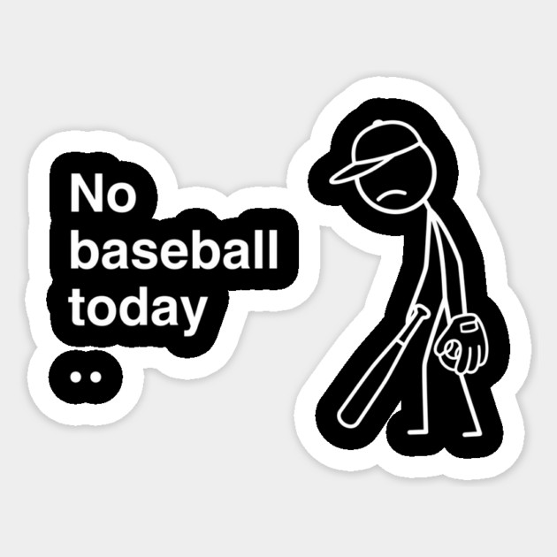 No Baseball Today Sad Baseball Fan Sticker by ArtistTee ⭐⭐⭐⭐⭐