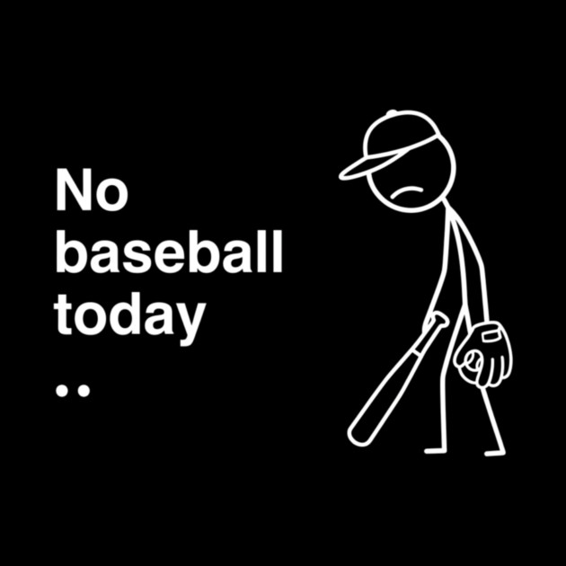 No Baseball Today Sad Baseball Fan by ArtistTee ⭐⭐⭐⭐⭐