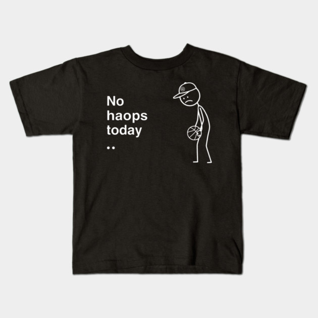 No Hoops Today Sad Basketball Player Kids T-Shirt by ArtistTee ⭐⭐⭐⭐⭐