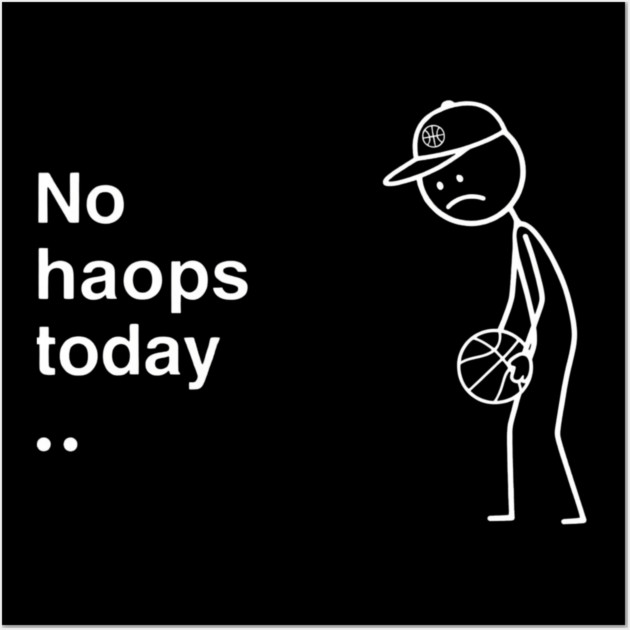 No Hoops Today Sad Basketball Player Wall Art by ArtistTee ⭐⭐⭐⭐⭐