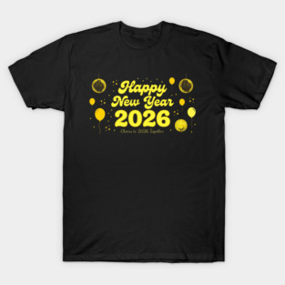 Happy New Year 2026 Cheers to 2026 Together Celebration T-Shirt
