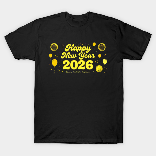 Happy New Year 2026 Cheers to 2026 Together Celebration T-Shirt by ArtistTee ⭐⭐⭐⭐⭐