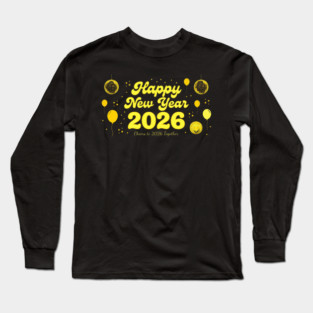 Happy New Year 2026 Cheers to 2026 Together Celebration Long Sleeve T-Shirt