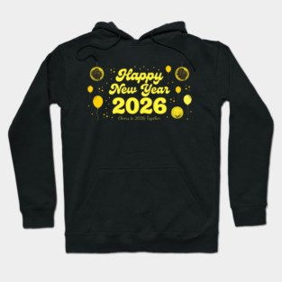 Happy New Year 2026 Cheers to 2026 Together Celebration Hoodie