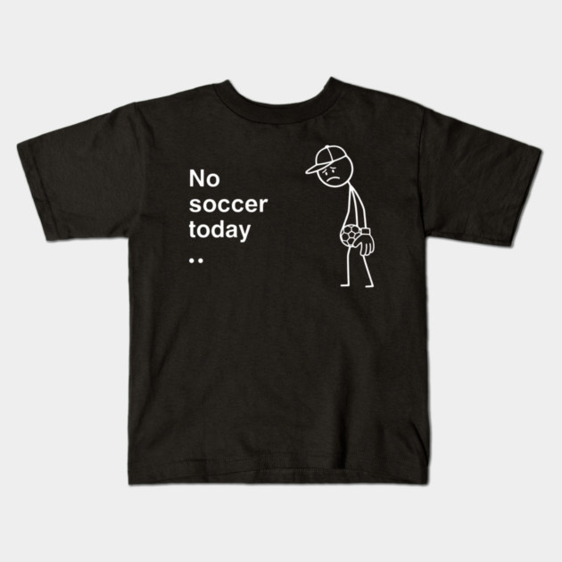 No Soccer Today Sad Soccer Player Kids T-Shirt by ArtistTee ⭐⭐⭐⭐⭐