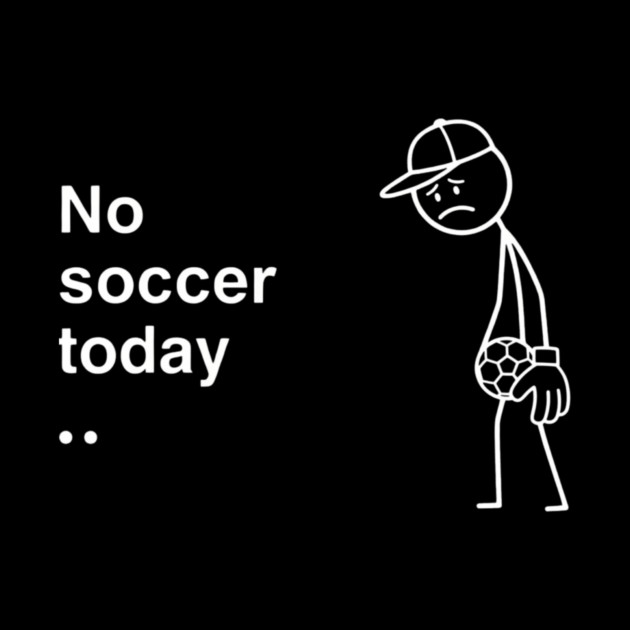 No Soccer Today Sad Soccer Player by ArtistTee ⭐⭐⭐⭐⭐