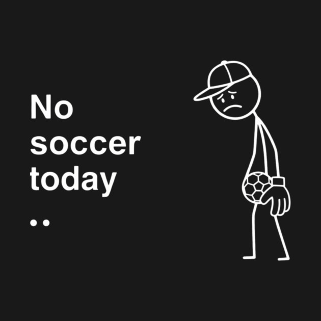 No Soccer Today Sad Soccer Player by ArtistTee ⭐⭐⭐⭐⭐