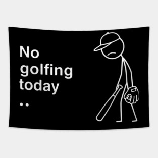 No Golfing Today Baseball Humor Tapestry