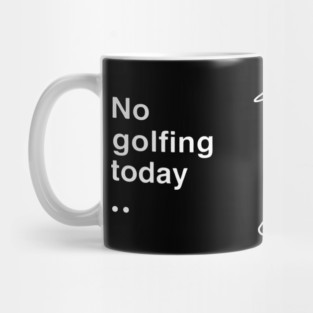 No Golfing Today Baseball Humor Mug
