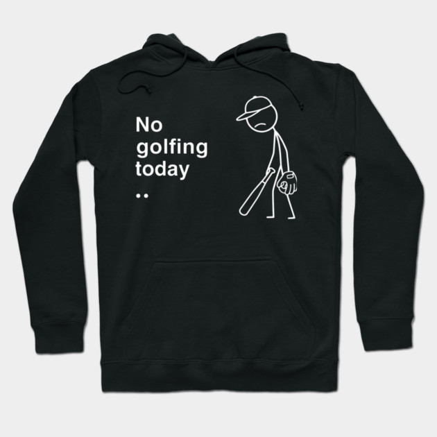 No Golfing Today Baseball Humor Hoodie by ArtistTee ⭐⭐⭐⭐⭐