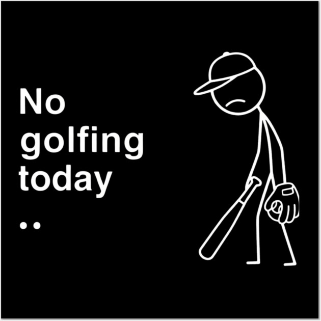 No Golfing Today Baseball Humor Wall Art by ArtistTee ⭐⭐⭐⭐⭐