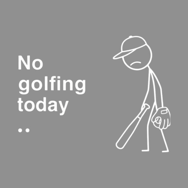 No Golfing Today Baseball Humor by ArtistTee ⭐⭐⭐⭐⭐